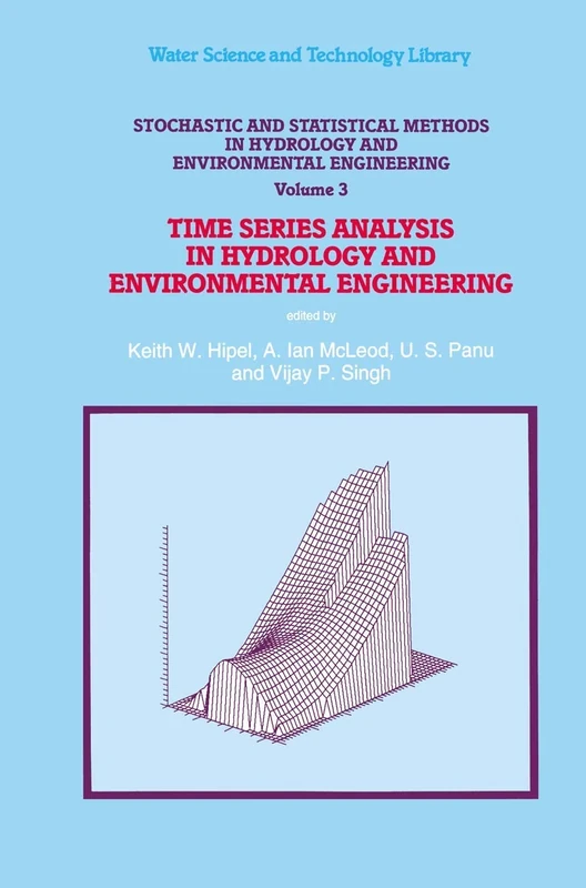 Stochastic and Statistical Methods in Hydrology and Environmental Engineering: Time Series Analysis in Hydrology and Environmental Engineering: 10/3 (Water Science and Technology Library, 10/3)