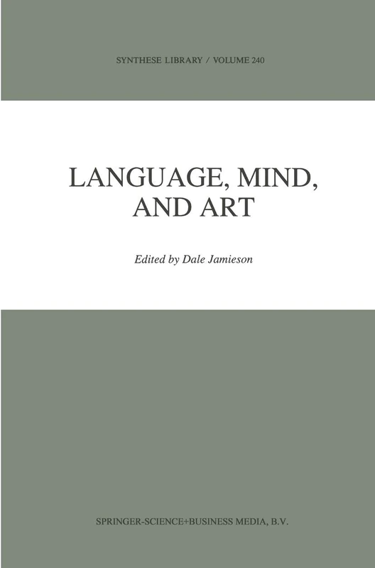 Language, Mind, and Art: Essays in Appreciation and Analysis, in Honor of Paul Ziff: 240 (Synthese Library, 240)
