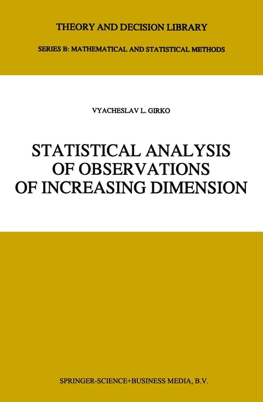 Statistical Analysis of Observations of Increasing Dimension: 28 (Theory and Decision Library B, 28)