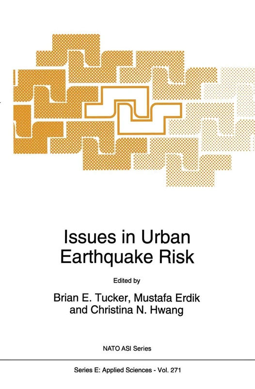 Issues in Urban Earthquake Risk: 271 (NATO Science Series E:, 271)