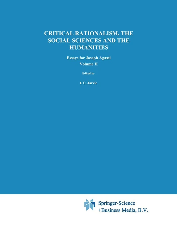 Critical Rationalism, the Social Sciences and the Humanities: Essays for Joseph Agassi. Volume II: 162 (Boston Studies in the Philosophy and History of Science, 162)