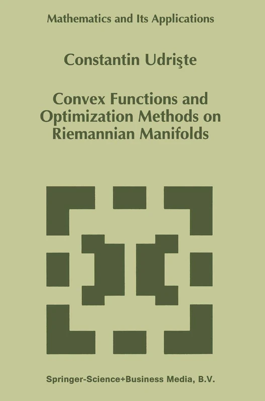 Convex Functions and Optimization Methods on Riemannian Manifolds: 297 (Mathematics and Its Applications, 297)