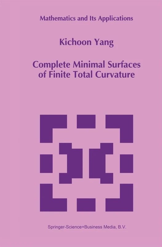 Complete Minimal Surfaces of Finite Total Curvature: 294 (Mathematics and Its Applications, 294)