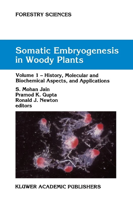 Somatic Embryogenesis in Woody Plants: Volume I: 44-46 (Forestry Sciences, 44-46)