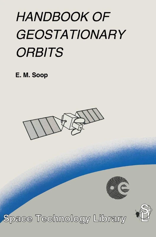 Handbook of Geostationary Orbits: 3 (Space Technology Library, 3)