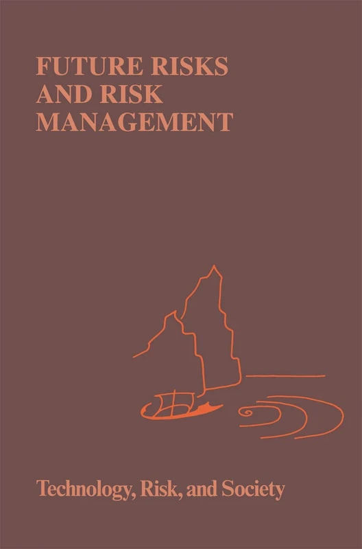 Future Risks and Risk Management: 9 (Risk, Governance and Society, 9)