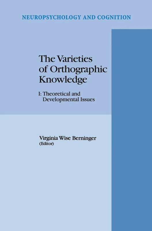 The Varieties of Orthographic Knowledge: I: Theoretical and Developmental Issues: 8 (Neuropsychology and Cognition, 8)