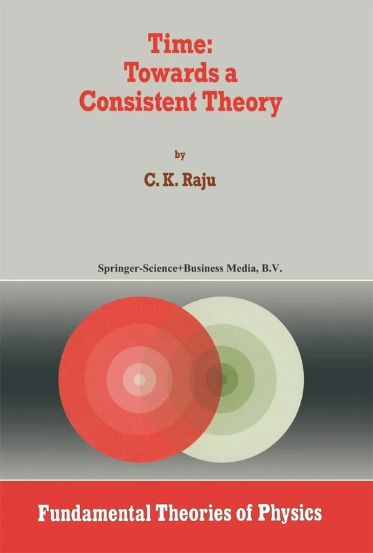 Time: Towards a Consistent Theory: 65 (Fundamental Theories of Physics, 65)