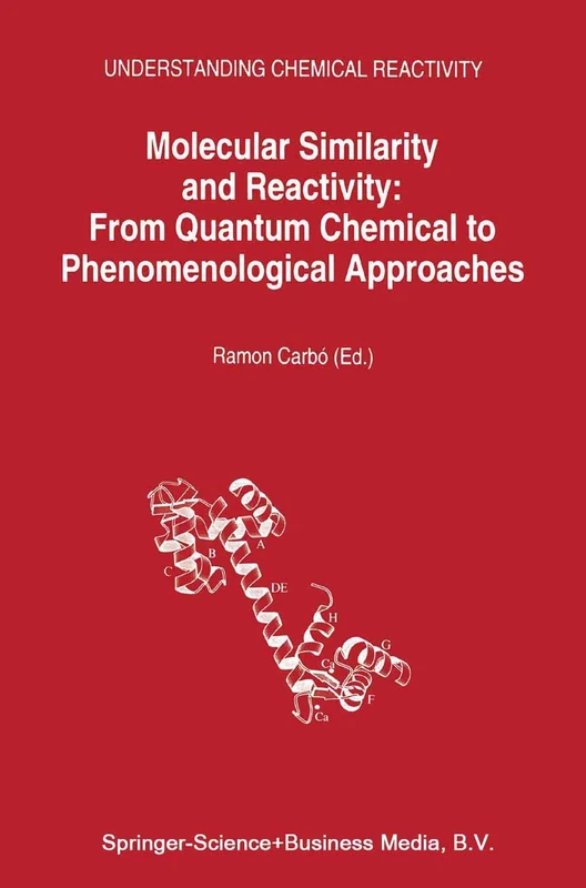 Molecular Similarity and Reactivity: From Quantum Chemical to Phenomenological Approaches: 14 (Understanding Chemical Reactivity, 14)