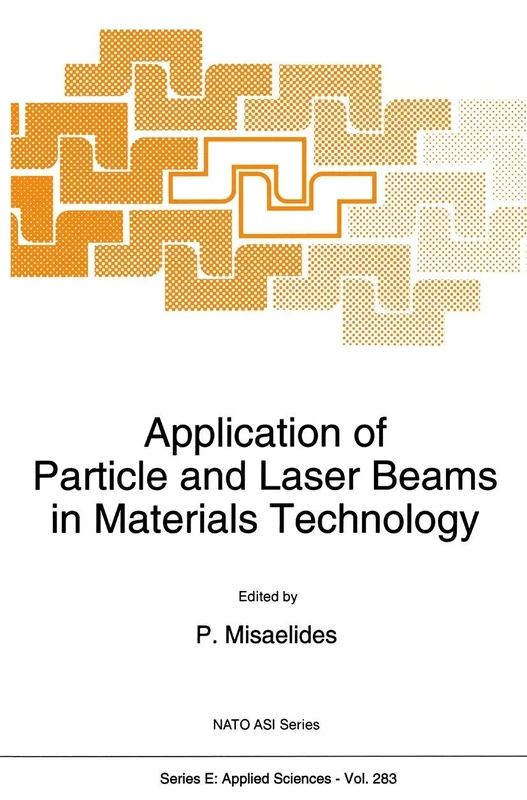 Application of Particle and Laser Beams in Materials Technology: 283 (NATO Science Series E:, 283)