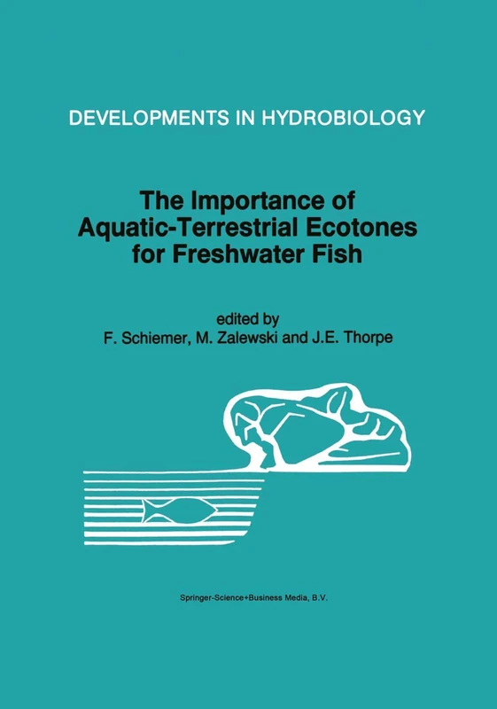 The Importance of Aquatic-Terrestrial Ecotones for Freshwater Fish: 105 (Developments in Hydrobiology, 105)
