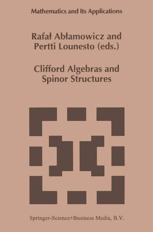 Clifford Algebras and Spinor Structures: A Special Volume Dedicated to the Memory of Albert Crumeyrolle (1919–1992): 321 (Mathematics and Its Applications, 321)
