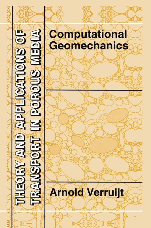 Computational Geomechanics: 7 (Theory and Applications of Transport in Porous Media, 7)