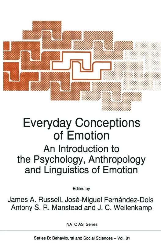 Everyday Conceptions of Emotion: An Introduction to the Psychology, Anthropology and Linguistics of Emotion: 81 (NATO Science Series D:, 81)