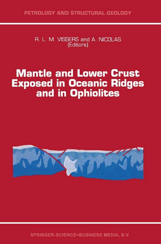 Mantle and Lower Crust Exposed in Oceanic Ridges and in Ophiolites: Contributions to a Specialized Symposium of the VII EUG Meeting, Strasbourg, Spring 1993: 6 (Petrology and Structural Geology, 6)