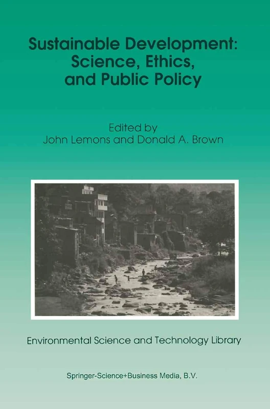 Sustainable Development: Science, Ethics, and Public Policy: 3 (Environmental Science and Technology Library, 3)
