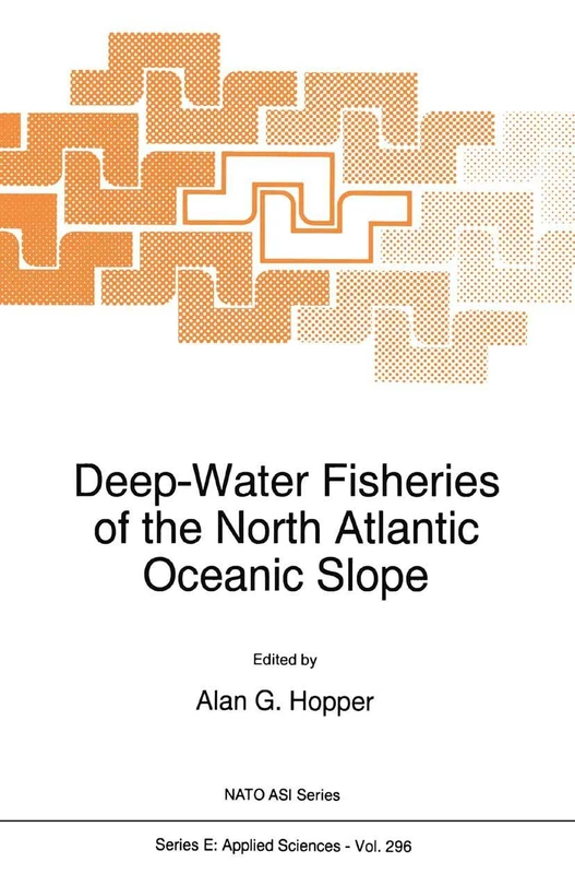 Deep-Water Fisheries of the North Atlantic Oceanic Slope: 296 (NATO Science Series E:, 296)