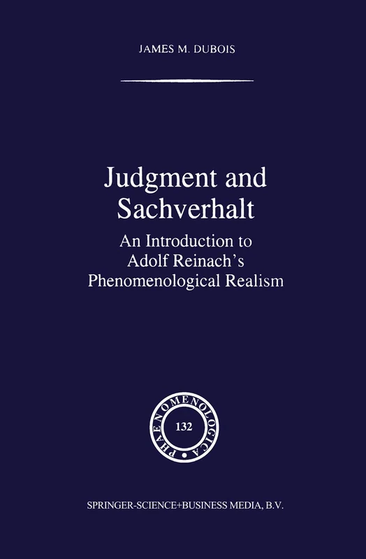 Judgment and Sachverhalt: An Introduction to Adolf Reinach’s Phenomenological Realism: 132 (Phaenomenologica, 132) - Image 1