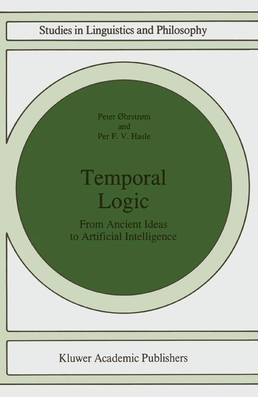Temporal Logic: From Ancient Ideas to Artificial Intelligence: 57 (Studies in Linguistics and Philosophy, 57)