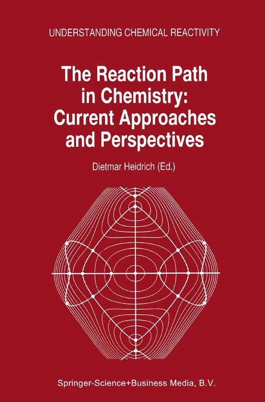 The Reaction Path in Chemistry: Current Approaches and Perspectives: 16 (Understanding Chemical Reactivity, 16)
