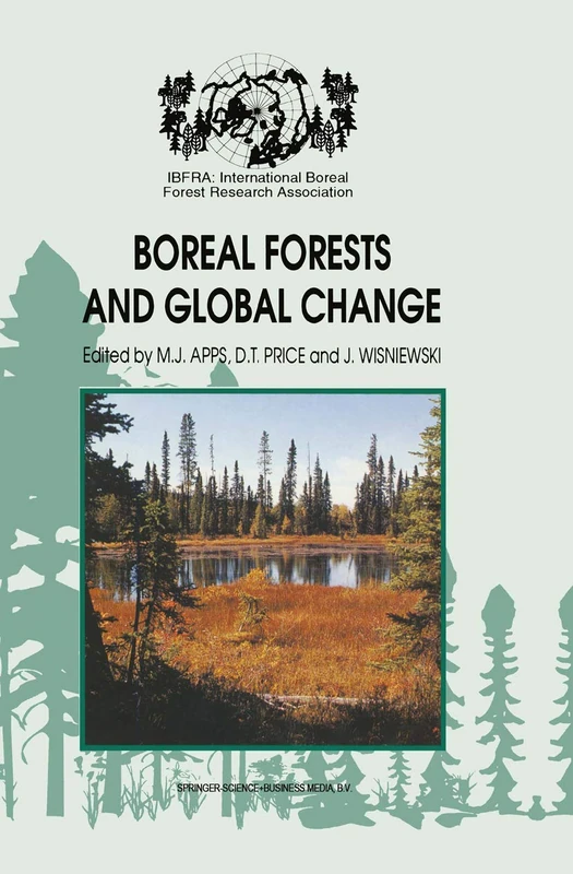 Boreal Forests and Global Change: Peer-reviewed manuscripts selected from the International Boreal Forest Research Association Conference, held in ... Saskatchewan, Canada, September 25–30, 1994