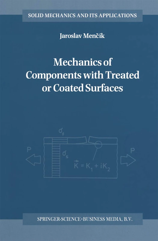 Mechanics of Components with Treated or Coated Surfaces: 42 (Solid Mechanics and Its Applications, 42)