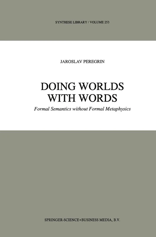 Doing Worlds with Words: Formal Semantics without Formal Metaphysics: 253 (Synthese Library, 253) - Image 1