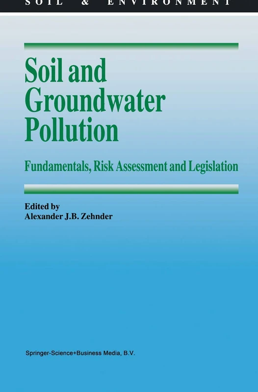 Soil and Groundwater Pollution: Fundamentals, Risk Assessment and Legislation: 4 (Soil & Environment, 4) - Image 1