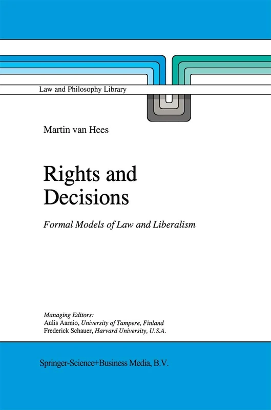 Rights and Decisions: Formal Models of Law and Liberalism: 23 (Law and Philosophy Library, 23)