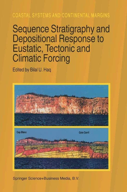 Sequence Stratigraphy and Depositional Response to Eustatic, Tectonic and Climatic Forcing: 1 (Coastal Systems and Continental Margins, 1)