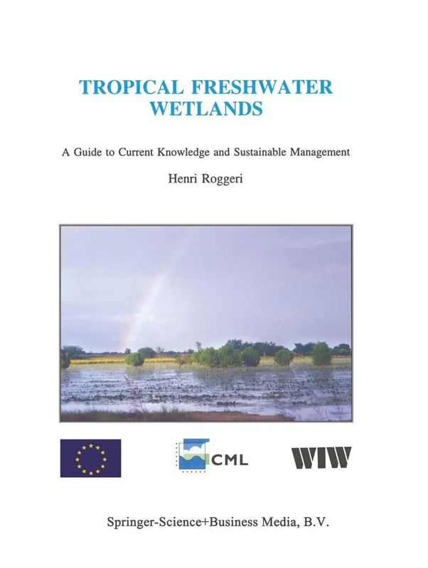 Tropical Freshwater Wetlands: A Guide to Current Knowledge and Sustainable Management: 112 (Developments in Hydrobiology, 112)
