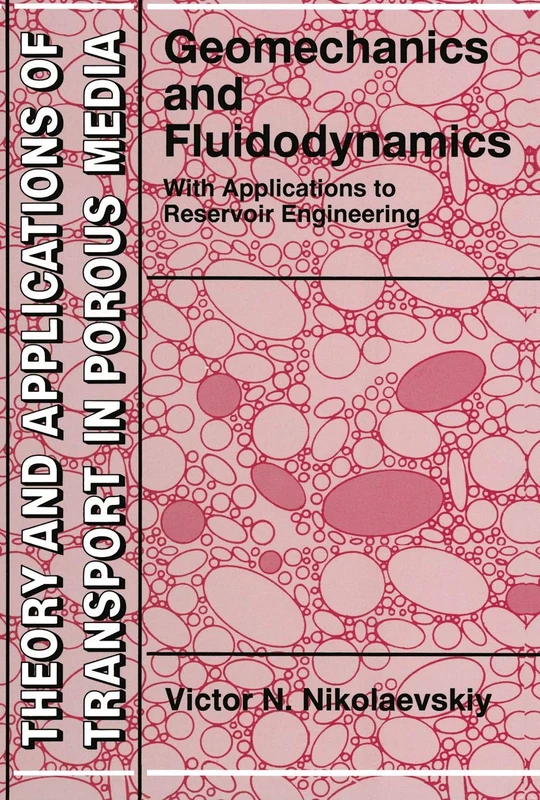 Geomechanics and Fluidodynamics: With Applications to Reservoir Engineering: 8 (Theory and Applications of Transport in Porous Media, 8)