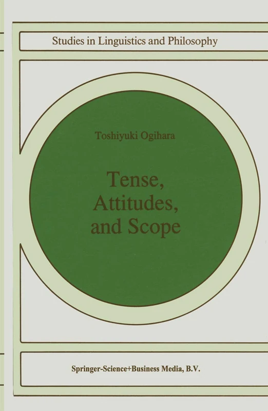 Tense, Attitudes, and Scope: 58 (Studies in Linguistics and Philosophy, 58)
