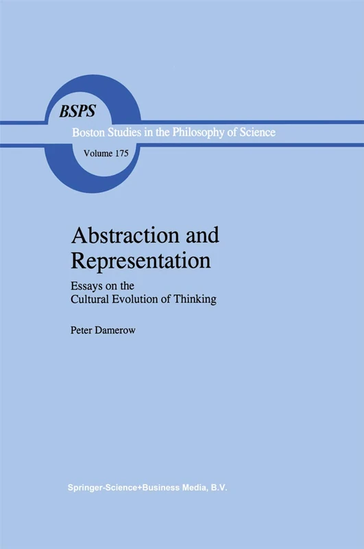 Abstraction and Representation: Essays on the Cultural Evolution of Thinking: 175 (Boston Studies in the Philosophy and History of Science, 175)