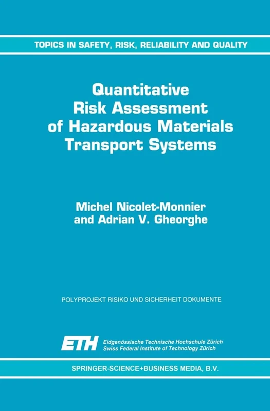 Quantitative Risk Assessment of Hazardous Materials Transport Systems: Rail, Road, Pipelines and Ship: 5 (Topics in Safety, Risk, Reliability and Quality, 5)