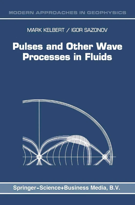 Pulses and Other Wave Processes in Fluids: An Asymptotical Approach to Initial Problems: 13 (Modern Approaches in Geophysics, 13)