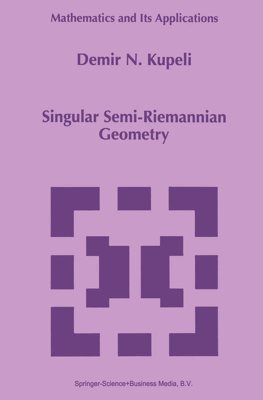 Singular Semi-Riemannian Geometry: 366 (Mathematics and Its Applications, 366)