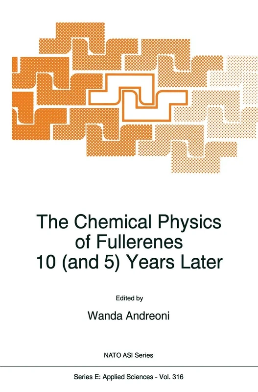The Chemical Physics of Fullerenes 10 (and 5) Years Later: The Far-reaching Impact of the Discovery of C60: 316 (NATO Science Series E:, 316)