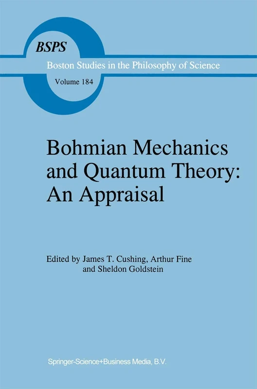 Bohmian Mechanics and Quantum Theory: An Appraisal: 184 (Boston Studies in the Philosophy and History of Science, 184)