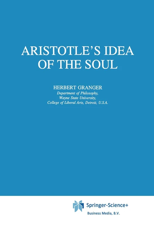 Aristotle’s Idea of the Soul: 68 (Philosophical Studies Series, 68)