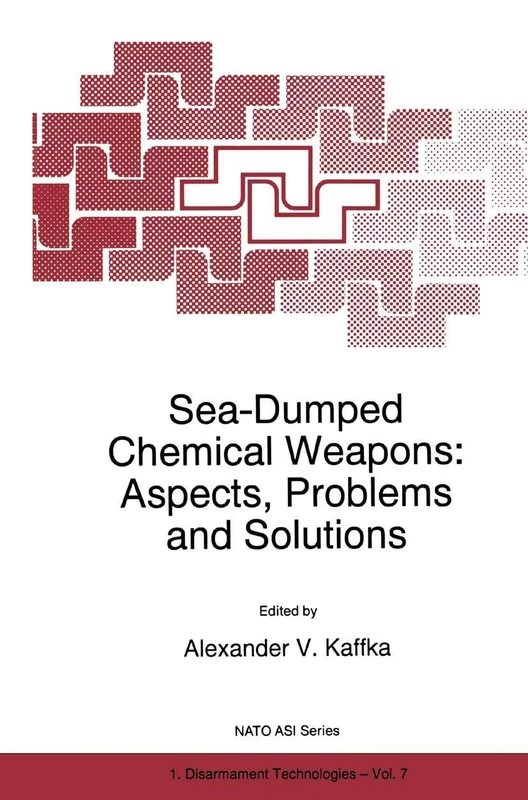 Sea-Dumped Chemical Weapons: Aspects, Problems and Solutions: 7 (NATO Science Partnership Subseries: 1, 7)