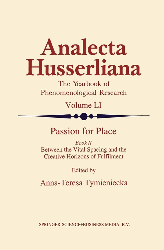 Passion for Place Book II: Between the Vital Spacing and the Creative Horizons of Fulfilment: 51 (Analecta Husserliana, 51)