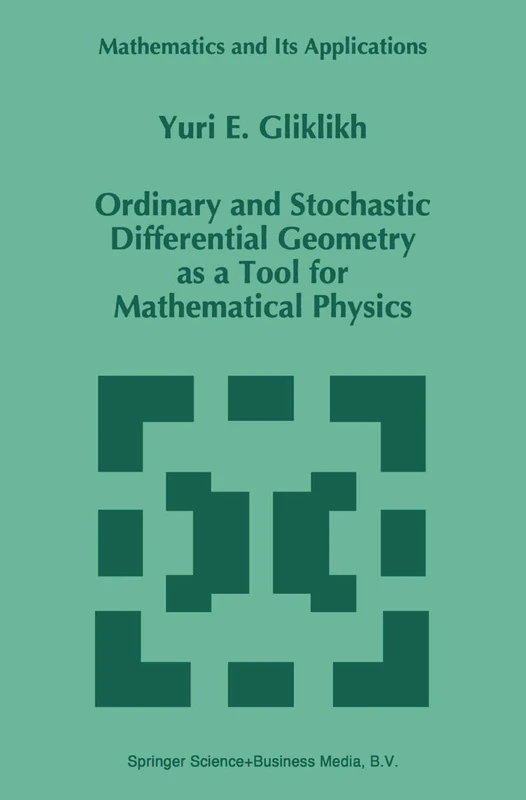 Ordinary and Stochastic Differential Geometry as a Tool for Mathematical Physics: 374 (Mathematics and Its Applications, 374)