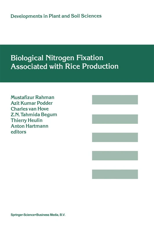 Biological Nitrogen Fixation Associated with Rice Production: Based on selected papers presented in the International Symposium on Biological Nitrogen Fixation Associated with Rice, Dhaka, Bangladesh, 28 November– 2 December, 1994