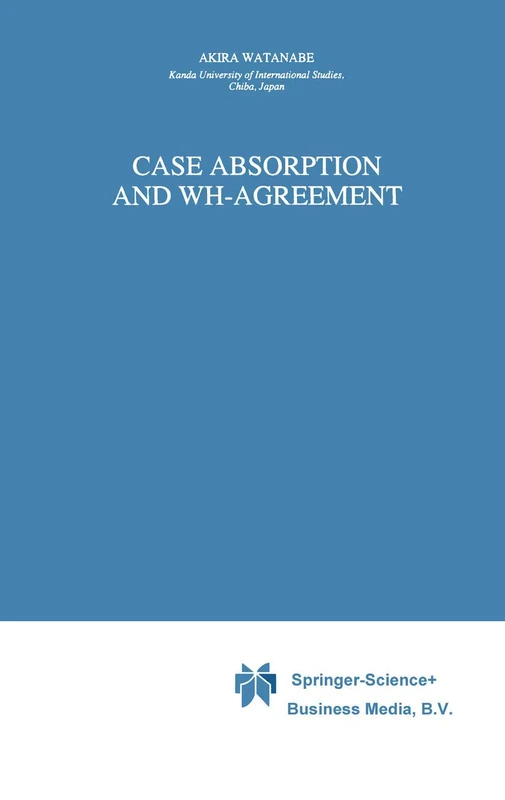 Case Absorption and WH-Agreement: 37 (Studies in Natural Language and Linguistic Theory, 37)