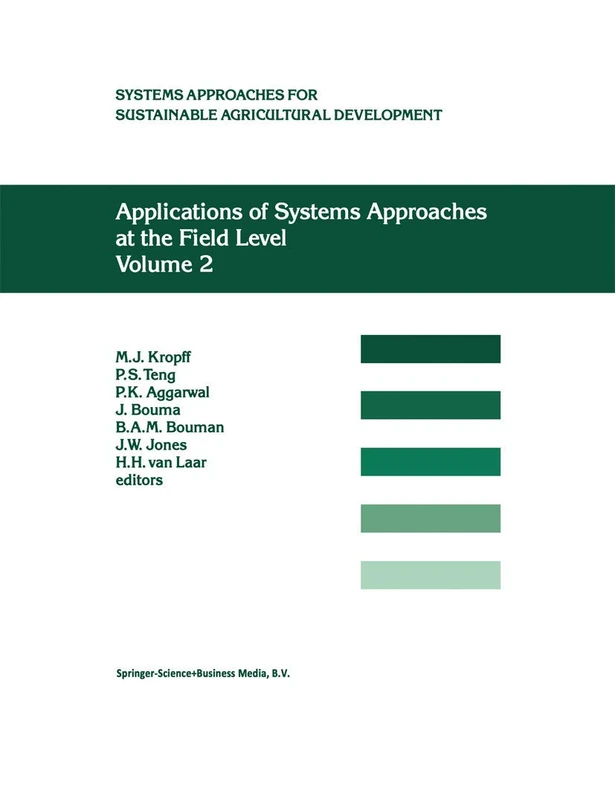 Applications of Systems Approaches at the Field Level: Volume 2: Proceedings of the Second International Symposium on Systems Approaches for ... for Sustainable Agricultural Development)