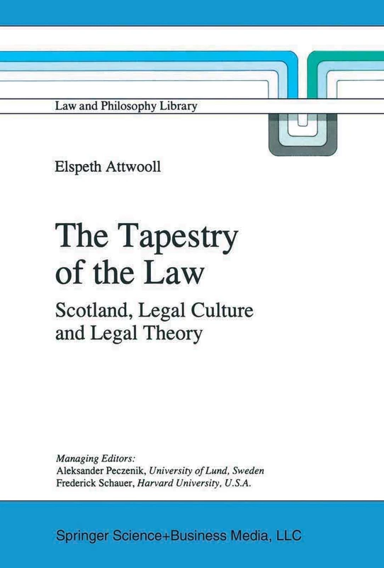 The Tapestry of the Law: Scotland, Legal Culture and Legal Theory: 26 (Law and Philosophy Library, 26)