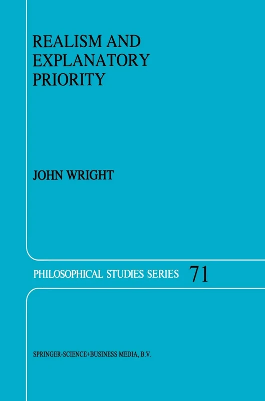 Realism and Explanatory Priority: 71 (Philosophical Studies Series, 71) - Image 1