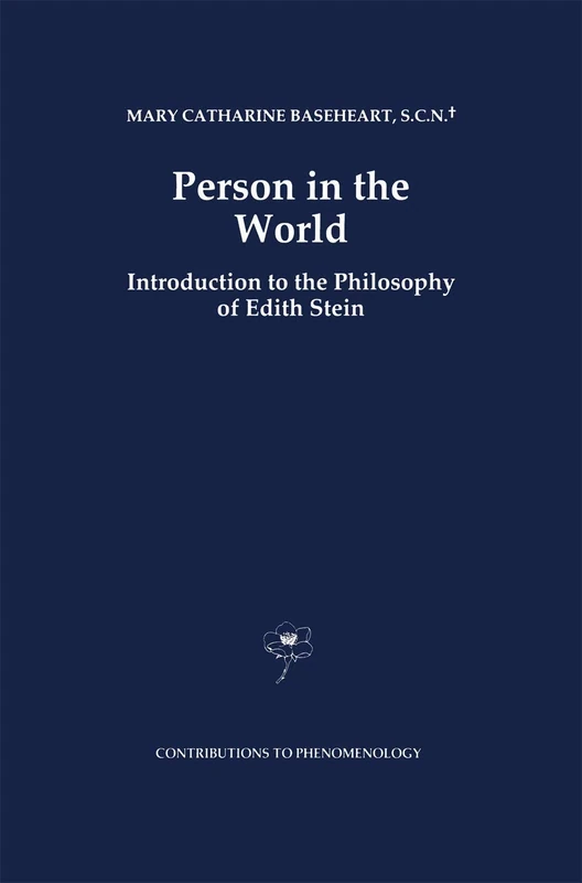 Person in the World: Introduction to the Philosophy of Edith Stein: 27 (Contributions to Phenomenology, 27)