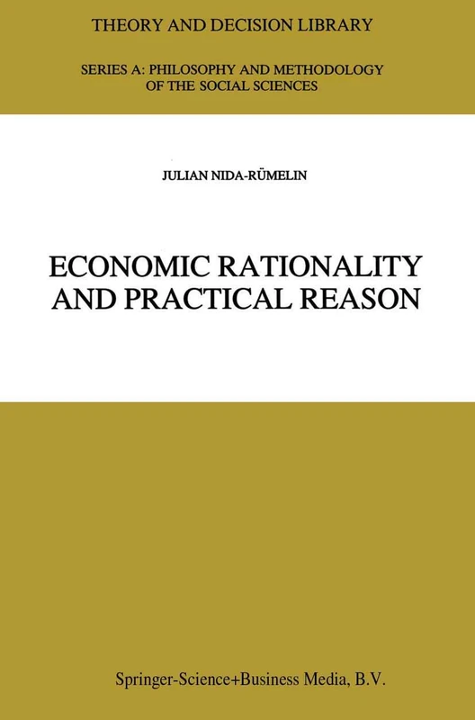 Economic Rationality and Practical Reason: 24 (Theory and Decision Library A:, 24)